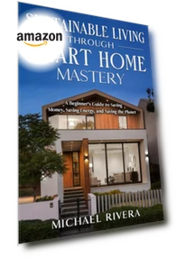 Sustainable Living Through Smart Home Mastery — Smart Home Hubs & Controllers, Independently published