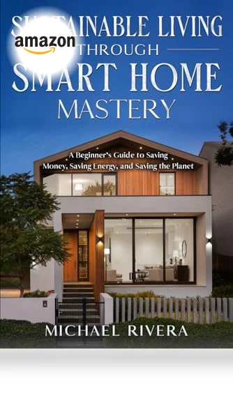 Sustainable Living Through Smart Home Mastery — Smart Home Hubs & Controllers, Independently published