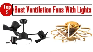 Top 5 Best Ventilation Fans With Lights In 2021