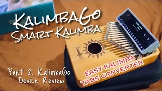 EASY KALIMBA TABS CONVERTER! KALIMBAGO SMART KALIMBA | Part 2. KalimbaGo Device Review