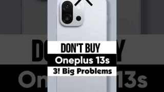 ❌️ Don't Buy OnePlus 13s 5G : 3! Big Problems