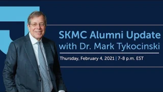 SKMC Alumni Update with Dr. Mark Tykocinski