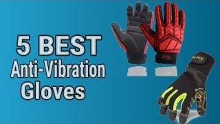 5 Best Anti-Vibration Gloves