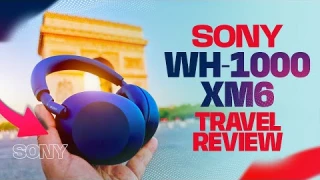 Sony WH-1000XM6 Review After a 10 Hour Flight! Travel Review
