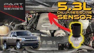 Oil Pressure Sensor Replacement - Chevy/GMC 5.3L, 4.8L, 6.0L