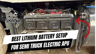 Unleashing Power: The Best Lithium Battery Setup For Semi Truck Electric APUs