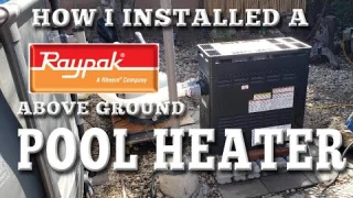 Installing a Raypak gas heater on Intex above ground pool the easy way