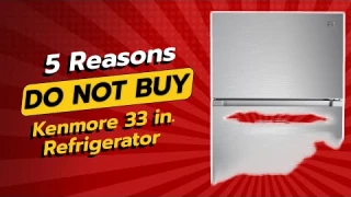 🛑 DON'T BUY Kenmore 33 in. Refrigerator BEFORE WATCHING THIS! 🚫 (5 Reasons)