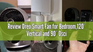 Review Dreo Smart Fan for Bedroom,120° Vertical and 90° Oscillating Fan with Remote/Voice, 13 Inch H