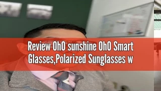 Review OhO sunshine OhO Smart Glasses,Polarized Sunglasses with Bluetooth Speaker,Athletic/Outdoor U