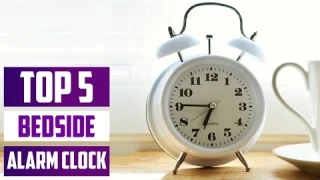 Top 5 Best Bedside Alarm Clocks in 2025 | Detailed Reviews & Buyer's Guide