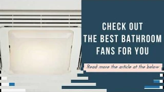 Best Bathroom Fan Reviews-Top 10 Ceiling Exhaust Fan with Light, Heater