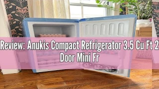 Review: Anukis Compact Refrigerator 3.5 Cu Ft 2 Door Mini Fridge with Freezer