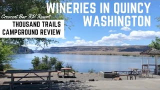 Quincy Washington Wine Region and Thousand Trails Crescent Bar RV Resort Campground Review