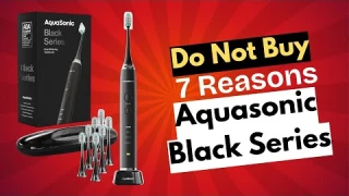 Do Not Buy Aquasonic Black Series Electric Toothbrush | Brutal Truth