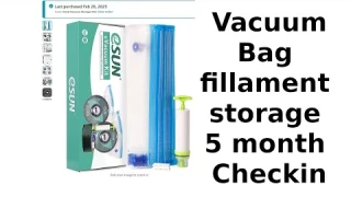 eSun vacuum bag PLA filament storage 5 month checkin