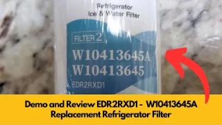 Demo and Review: EDR2RXD1 - W10413645A Replacement Refrigerator Filter