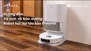 Hướng dẫn vệ sinh và bảo dưỡng Robot hút bụi lau sàn Dreame