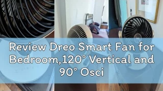Review Dreo Smart Fan for Bedroom,120° Vertical and 90° Oscillating Fan with Remote/Voice, 13 Inch H