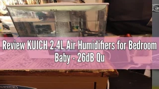 Review KUICH 2.4L Air Humidifiers for Bedroom Baby - 26dB Quiet Cool Mist Air Humidifier for Nursery