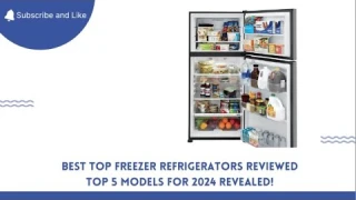 Best Top Freezer Refrigerators Reviewed Top 5 Models for 2024 Revealed!