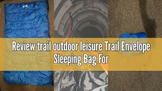 Review trail outdoor leisure Trail Envelope Sleeping Bag For Adults, Single 2 Season Summer Spring A
