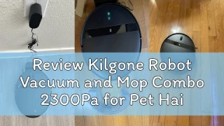 Review Kilgone Robot Vacuum and Mop Combo 2300Pa for Pet Hair | Robotic Vacuum Cleaner with WiFi/Ale