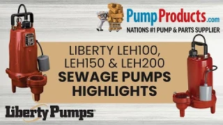 Liberty LEH100, LEH150 and LEH200 Sewage Pumps Product Highlight