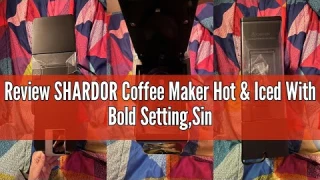 Review SHARDOR Coffee Maker Hot & Iced With Bold Setting,Single Serve Coffee Maker For K Cup And Gro