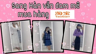[ NANA.IN.KOREA: Unbox 14kg hàng Taobao ship từ Trung Quốc sang Hàn Quốc ]