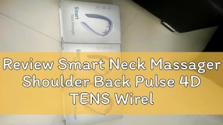 Review Smart Neck Massager Shoulder Back Pulse 4D TENS Wireless Electric Pain Relief Cervical Spine