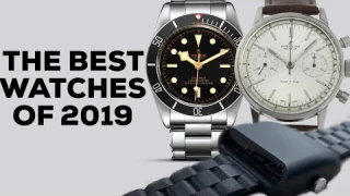 The Best Watches of 2019 - Our Favourite Watches of the Year
