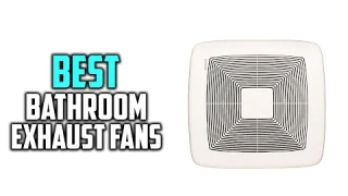 Top 5 Best Bathroom Exhaust Fans - Extremely Quiet, Long Lasting & Easy to Install [Review in 2023]