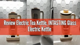 Review Electric Tea Kettle, INTASTING Glass Electric Kettle with tea Infuser and Precise knob temper