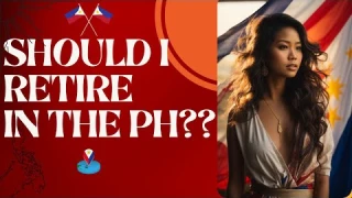 IS THE PHILIPPINES STILL MY RETIREMENT PLACE?? NOT!!!