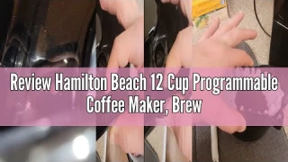 Review Hamilton Beach 12 Cup Programmable Coffee Maker, Brew Options, Glass Carafe (46299), Black wi