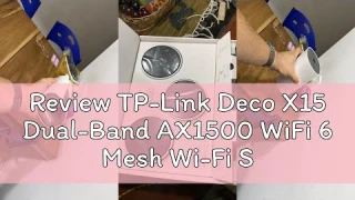 Review TP-Link Deco X15 Dual-Band AX1500 WiFi 6 Mesh Wi-Fi System | Replaces Routers and Extenders |