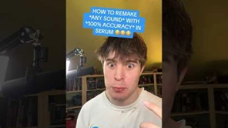 HOW TO REMAKE *ANY SOUND* WITH *100% ACCURACY* IN SERUM (IN 5 SECONDS)😳😳😳