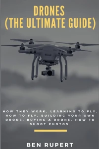 Ultimate Guide to Drones, CreateSpace Independent Publishing Platform