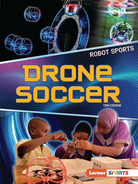 Drone Soccer Book - Robot Sports, Lerner Publications ™
