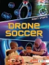 Drone Soccer Book - Robot Sports, Lerner Publications ™