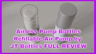 Airless Pump Bottles Set of 2 Refillable Air Pump  by JT Bottles FULL REVIEW