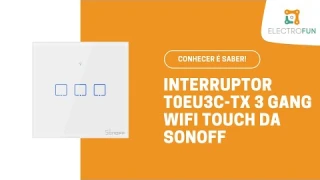 Interruptor T0EU3C-TX 3 Gang WiFi Touch Sonoff - ElectroFun.pt