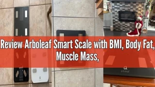 Review Arboleaf Smart Scale with BMI, Body Fat, Muscle Mass, Digital Bathroom Scale for Body Weight,