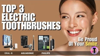 Top 3–These Electric Toothbrushes Will Change Your Oral Care: Oral-B vs. Philips vs. Aquasonic