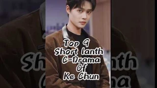 Top 9 Short lanth C-Drama Of ke chun #youtube #trending #cdrama #youtubeshorts #subscribe #2025