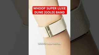 Upgrading my WHOOP MG to the Super Luxe Dune (Gold) Band