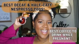 Best Nespresso Decaf & Half Caffeine Pods | Best Coffee Pods For Pregnancy