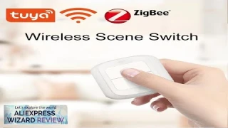 New Tuya WiFi/ZigBee 2 Gang Wireless 6 Scene Switch Push Button Controller Review