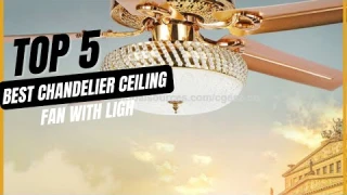Best Chandelier Ceiling Fan with Light in 2023